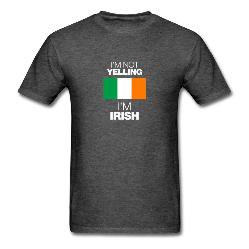 I'm Not Yelling I'm Irish Men's T-Shirt