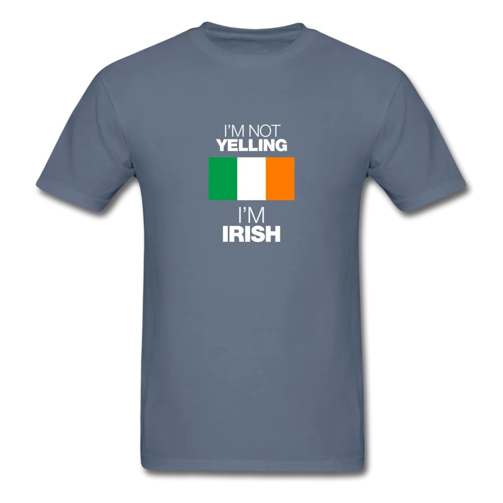 I'm Not Yelling I'm Irish Men's T-Shirt